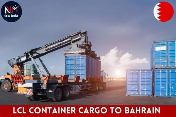 LCL Container Cargo To Bahrain