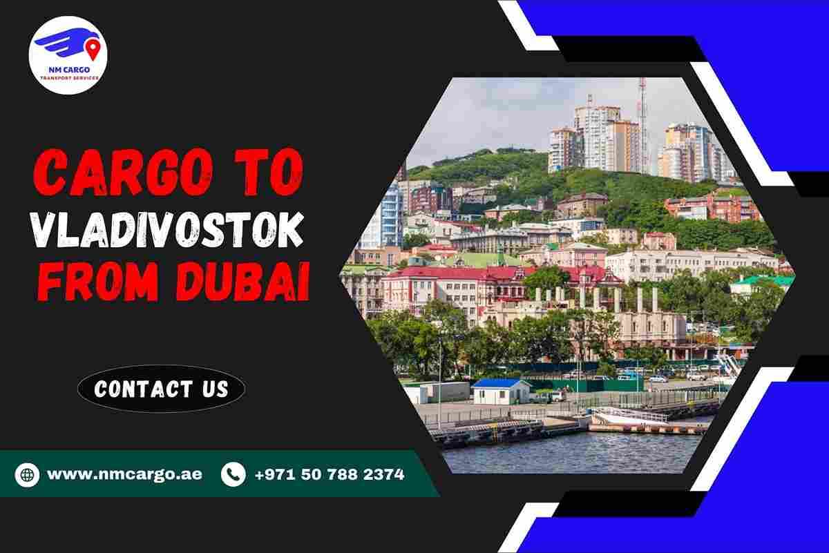 Cargo To Vladivostok From Dubai