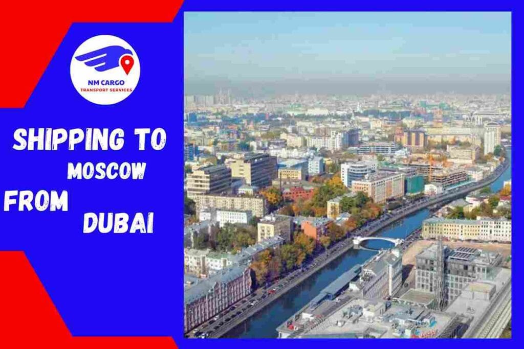 Shipping To Moscow From Dubai