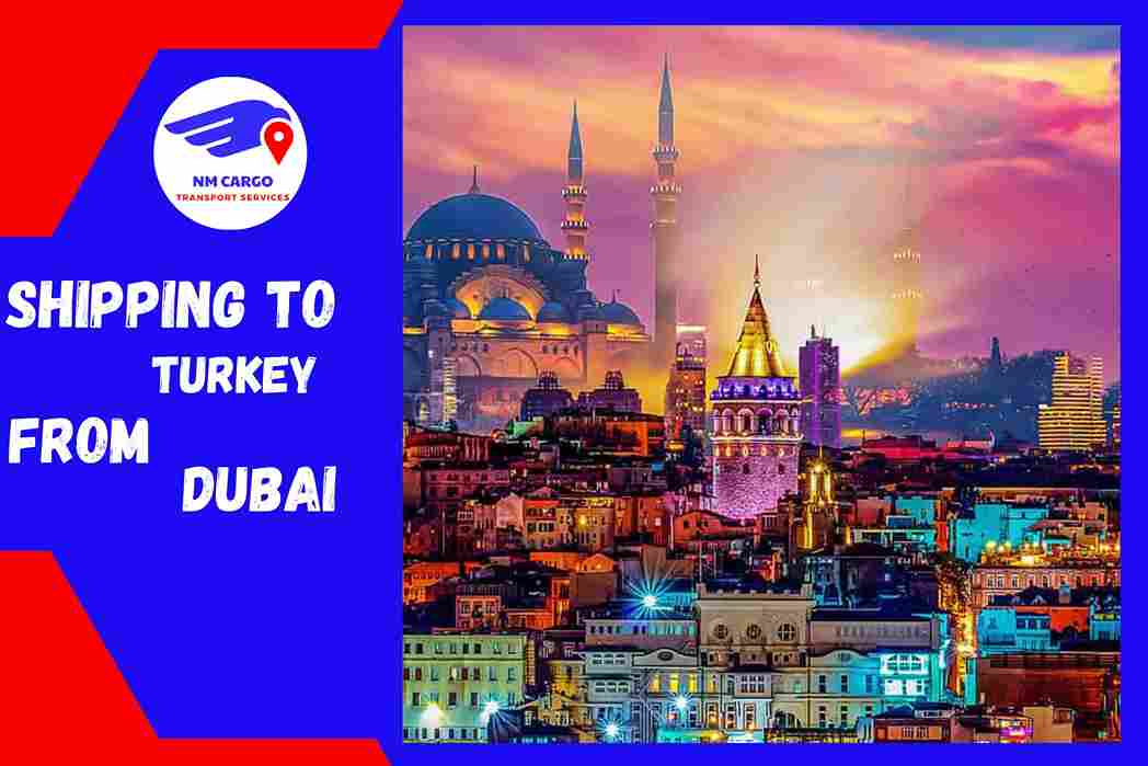 Shipping To Turkey From Dubai