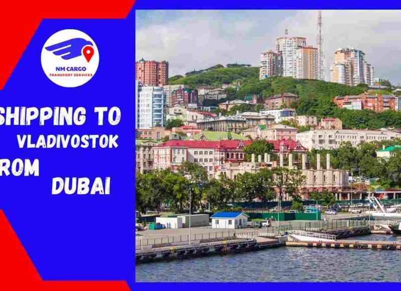 Shipping To Vladivostok From Dubai