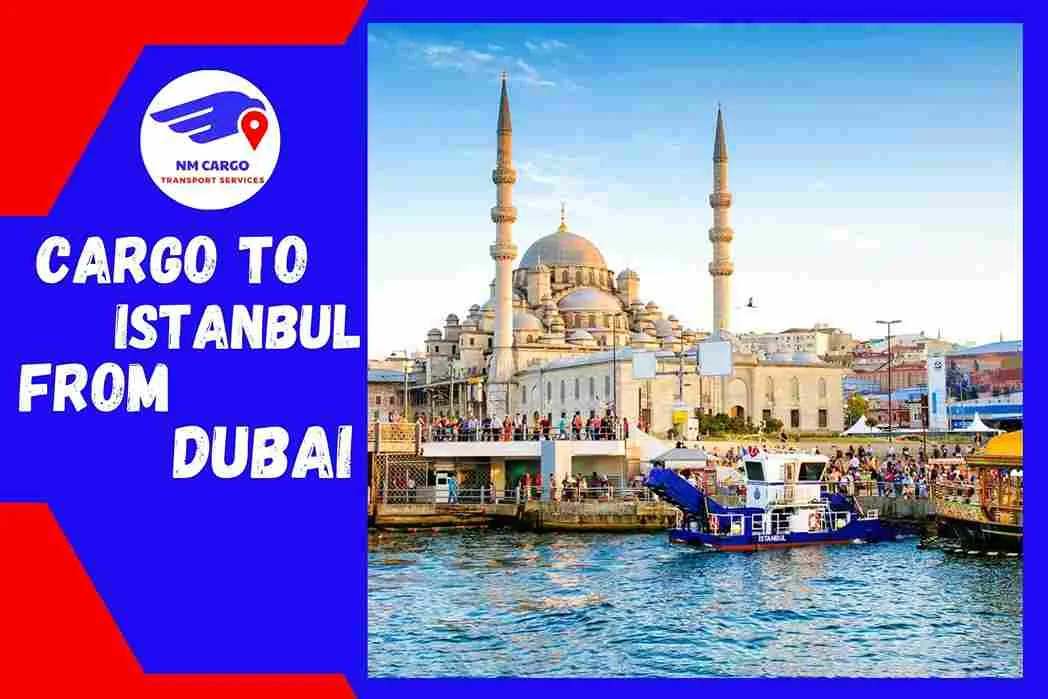 Cargo To Istanbul From Dubai