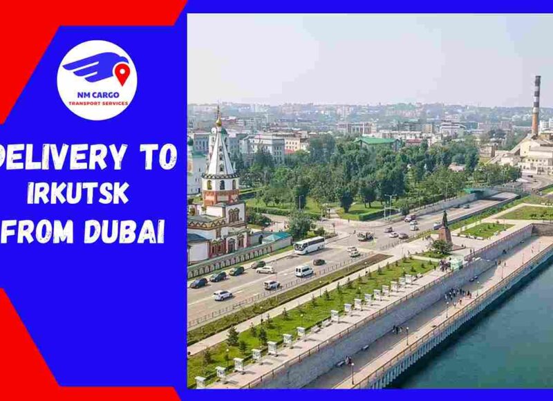 Delivery To Irkutsk From Dubai