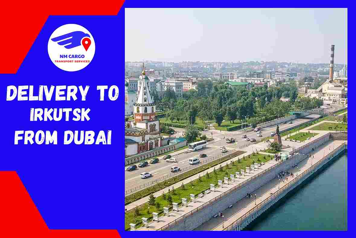 Delivery To Irkutsk From Dubai