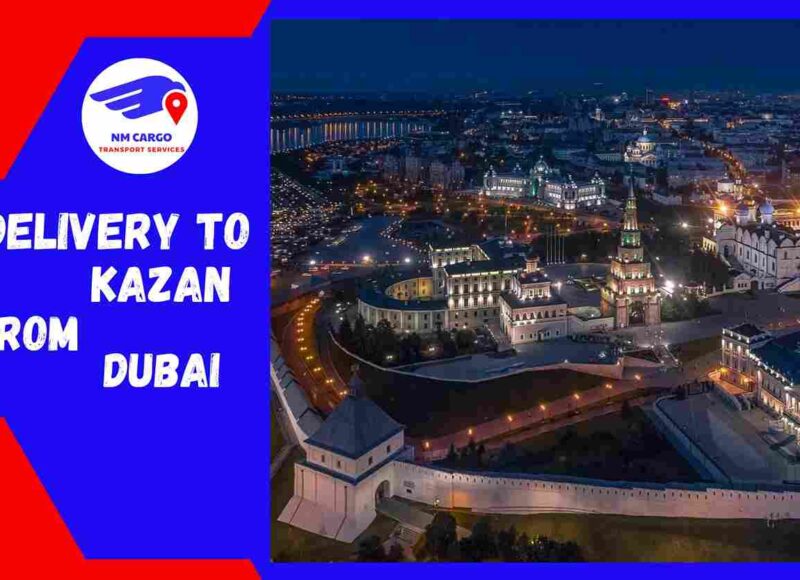 Delivery To Kazan From Dubai