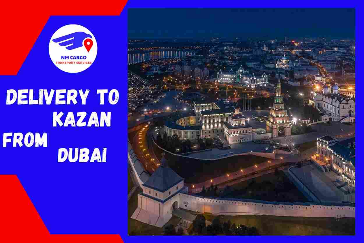 Delivery To Kazan From Dubai