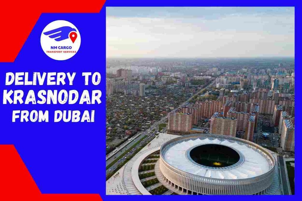 Delivery To Krasnodar From Dubai