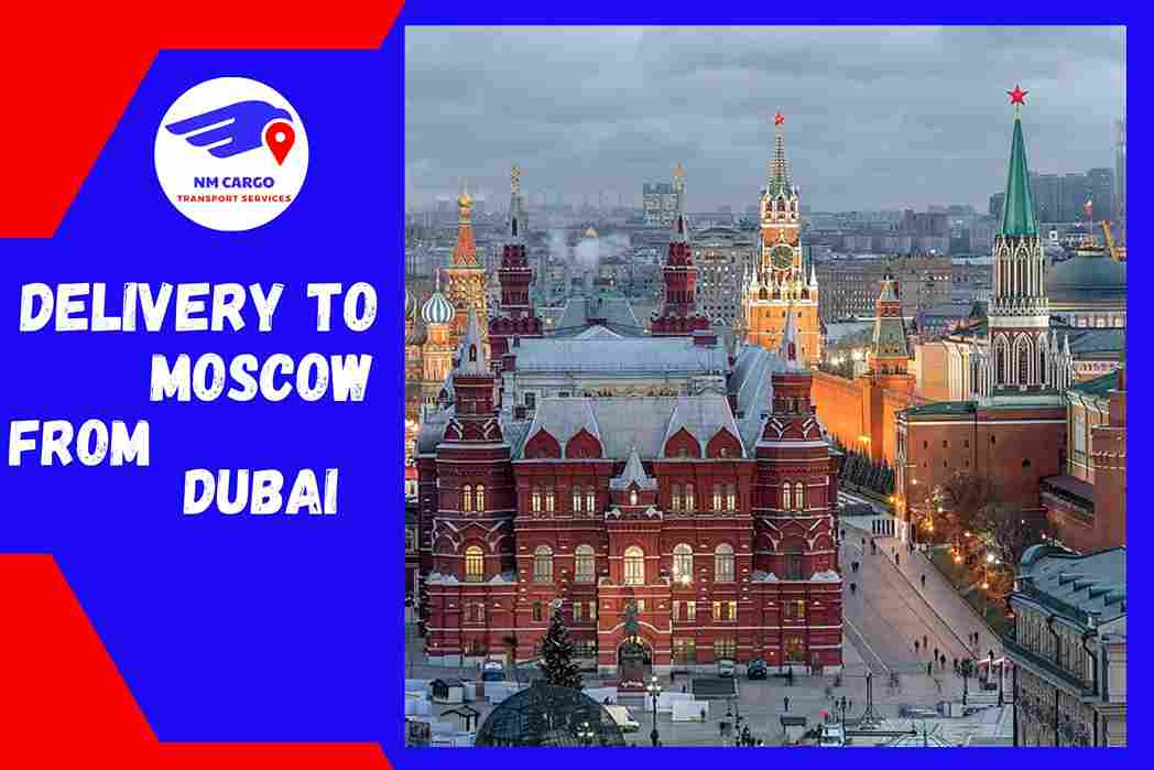 Delivery To Moscow From Dubai