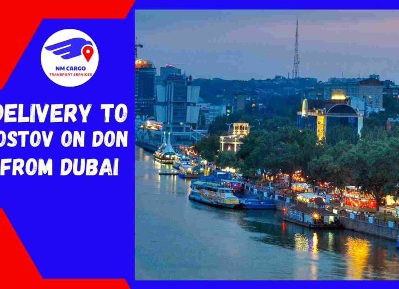 Delivery To Rostov on Don From Dubai