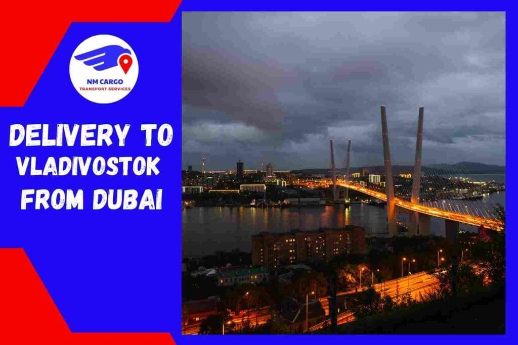 Delivery To Vladivostok From Dubai