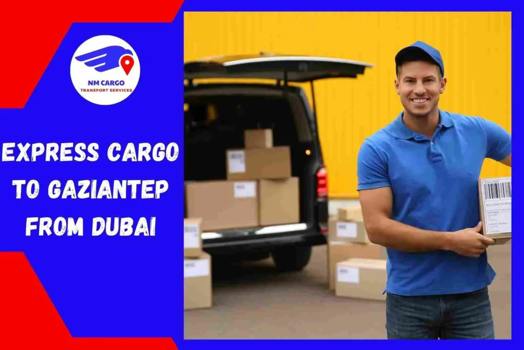 Express Cargo To Gaziantep From Dubai