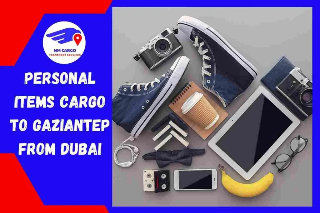 Personal items Cargo To Gaziantep From Dubai