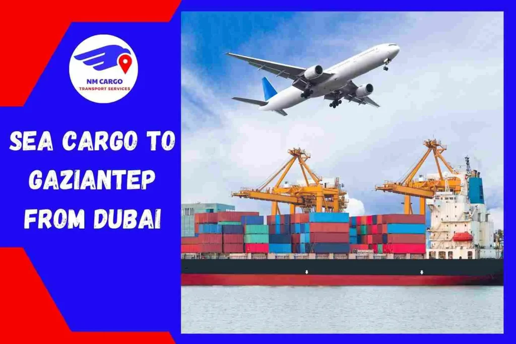 Sea Cargo To Gaziantep From Dubai