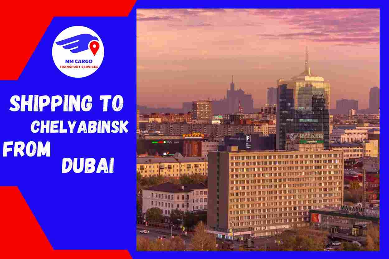 Shipping To Chelyabinsk From Dubai