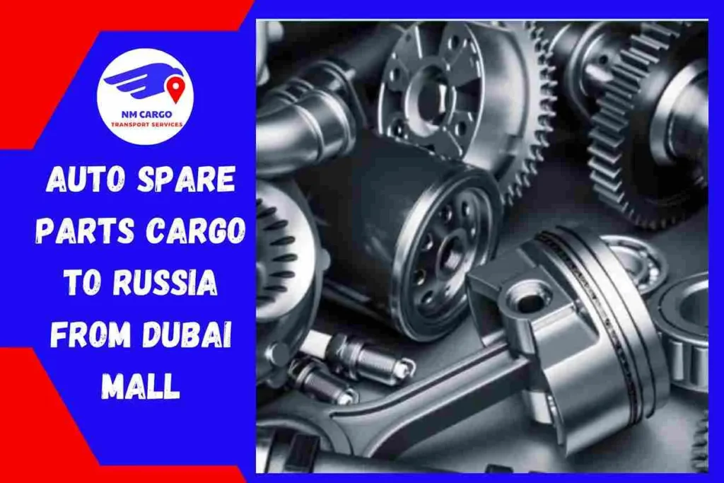 Auto Spare Parts Cargo To Russia from Dubai Mall