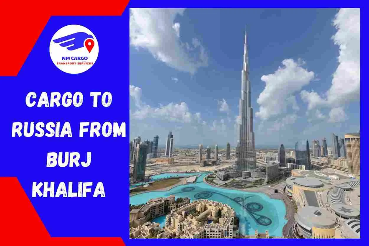 Cargo to Russia from Burj Khalifa