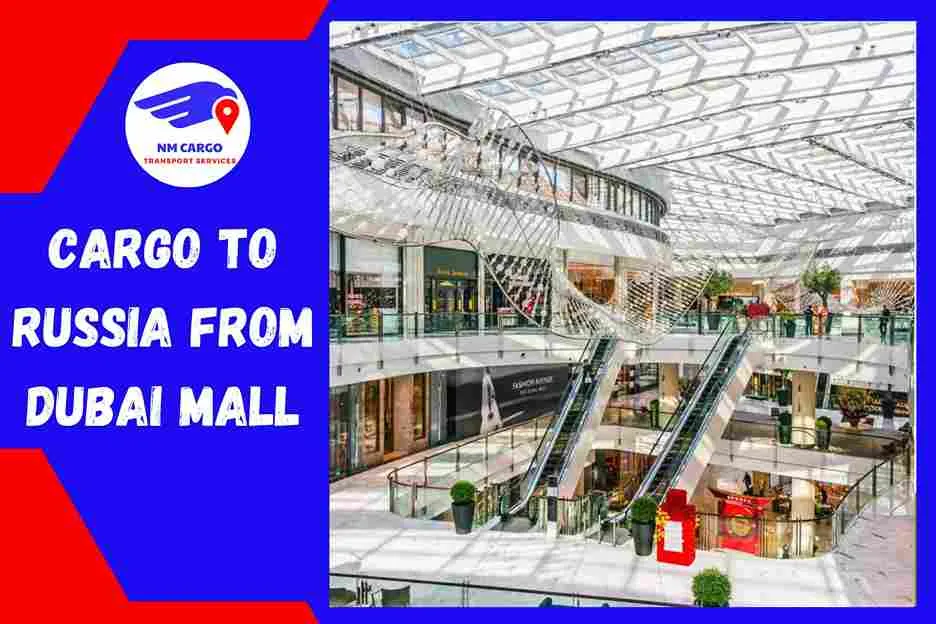 Cargo to Russia from Dubai Mall