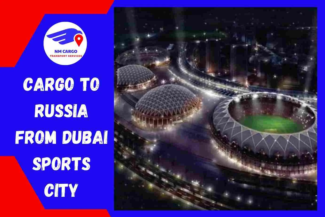 Cargo to Russia from Dubai Sports City