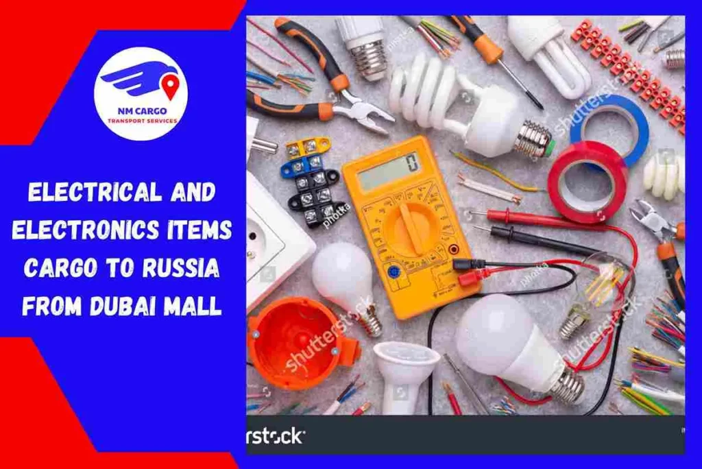 Electrical and Electronics items Cargo to Russia from Dubai Mall