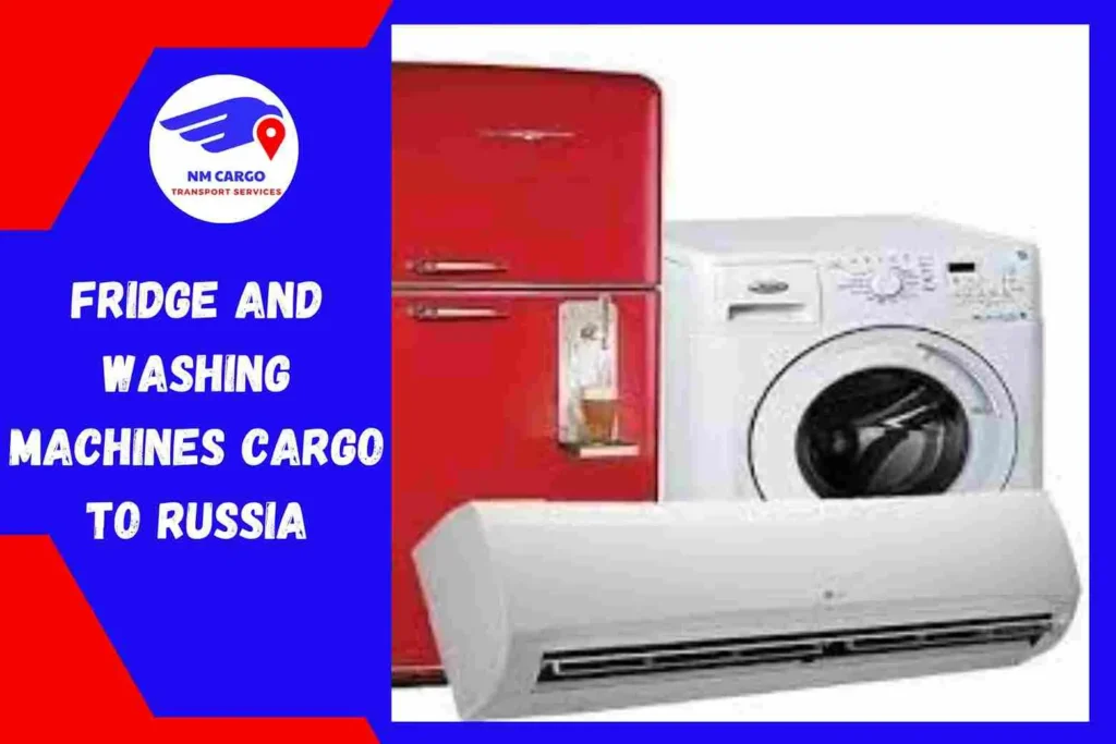 Fridge and Washing Machines Cargo to Russia From Ajman