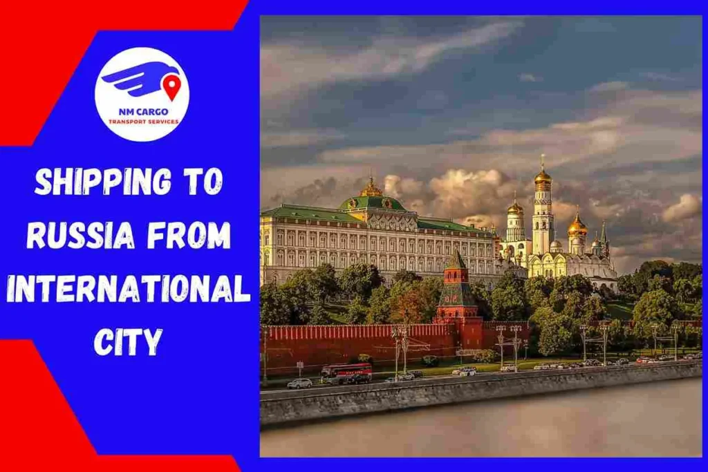Shipping to Russia from International City