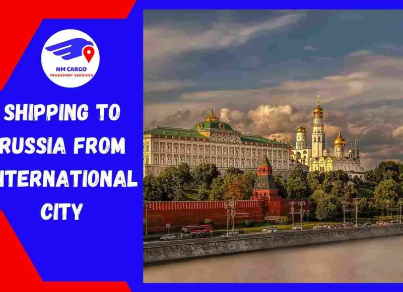 Shipping to Russia from International City