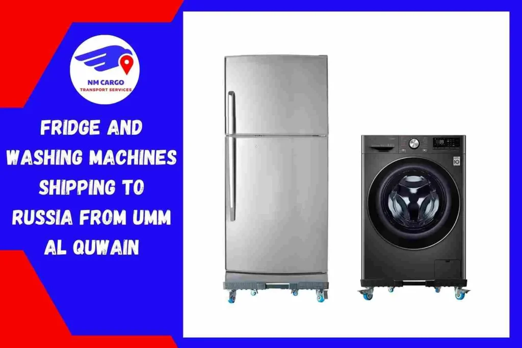 Fridge and Washing Machines Shipping to Russia from Umm Al Quwain