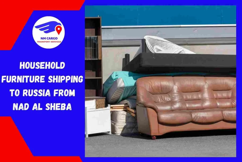 Household Furniture Shipping to Russia From Nad Al Sheba