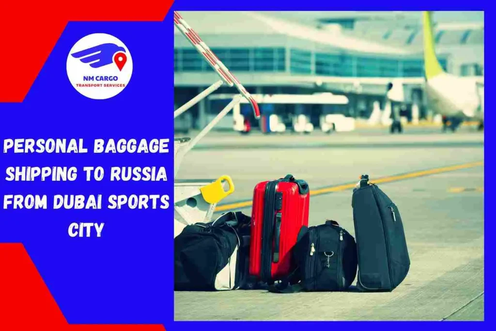 Personal Baggage Shipping to Russia From Dubai Sports City