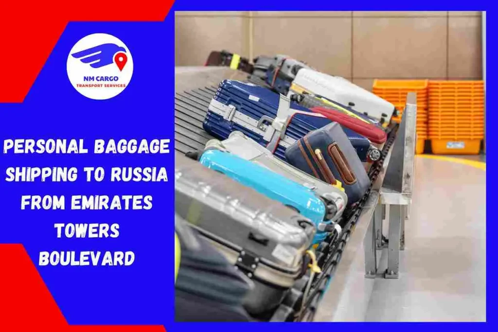 Personal Baggage Shipping to Russia From Emirates Towers Boulevard