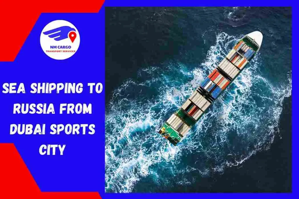 Sea Shipping to Russia From Dubai Sports City