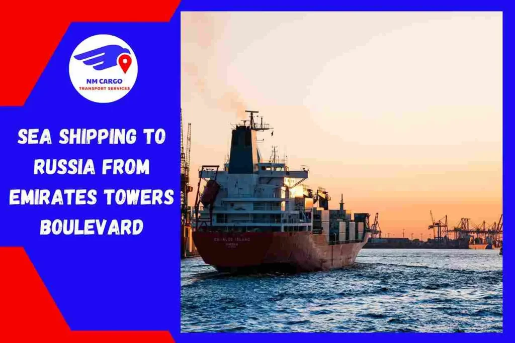 Sea Shipping to Russia From Emirates Towers Boulevard