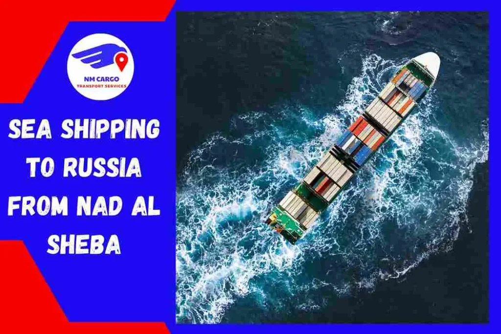 Sea Shipping to Russia From Nad Al Sheba