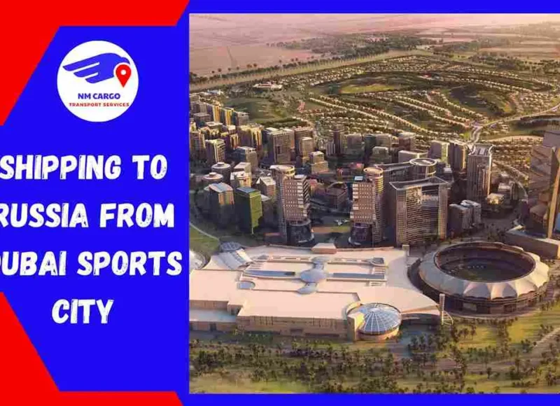 Shipping to Russia from Dubai Sports City