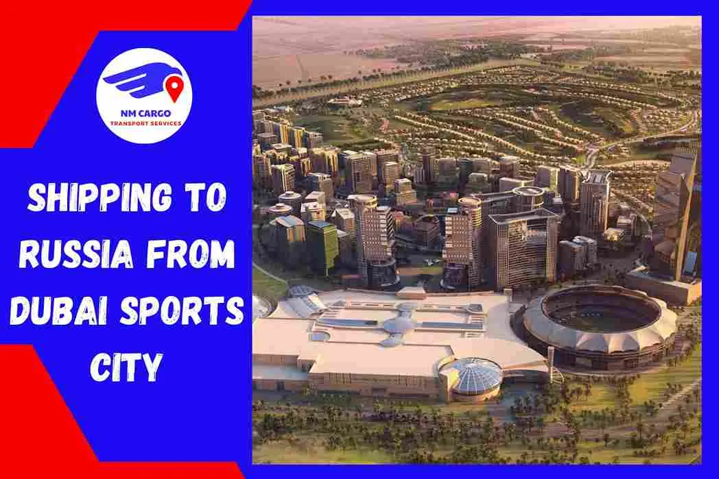 Shipping to Russia from Dubai Sports City