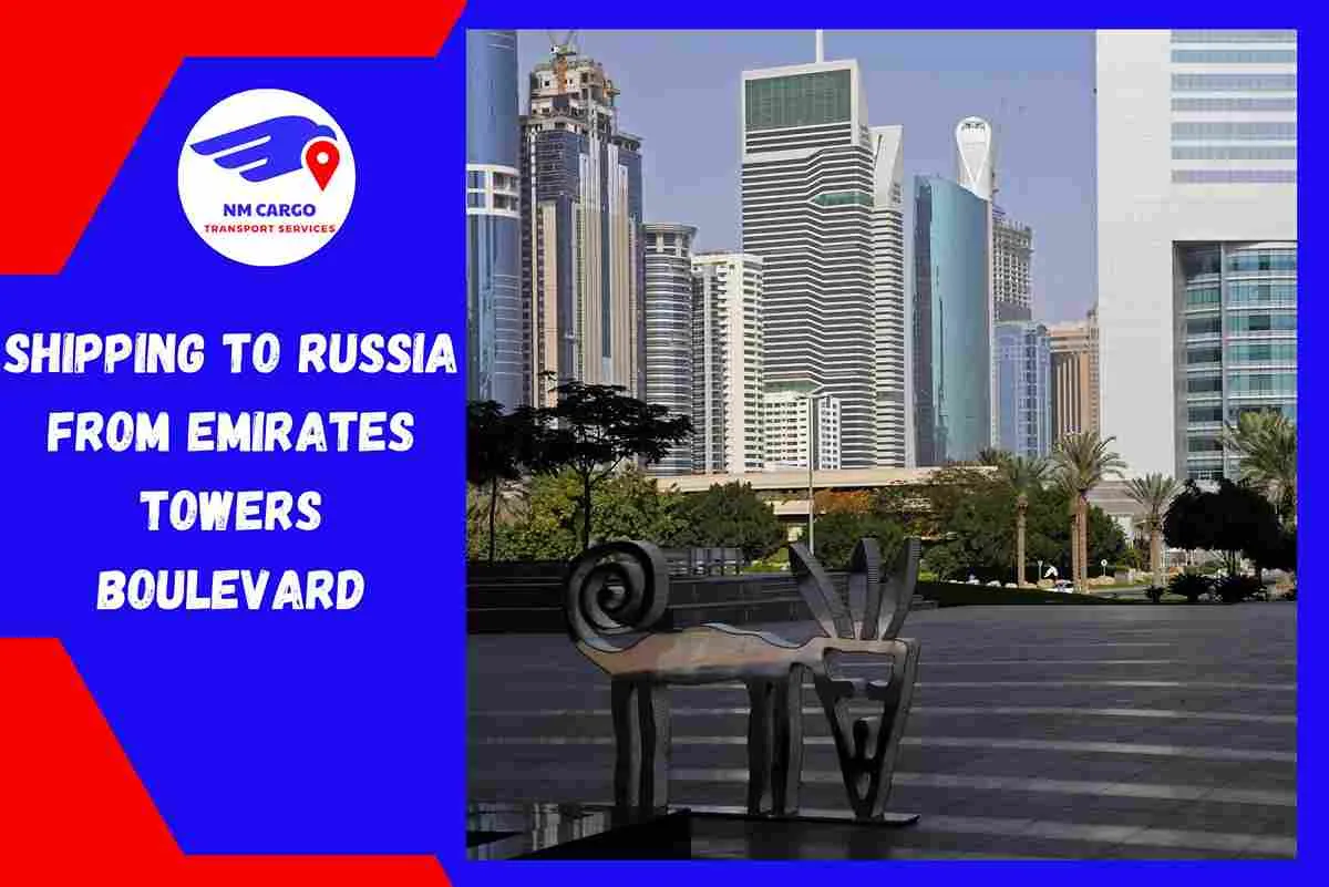 Shipping to Russia from Emirates Towers Boulevard