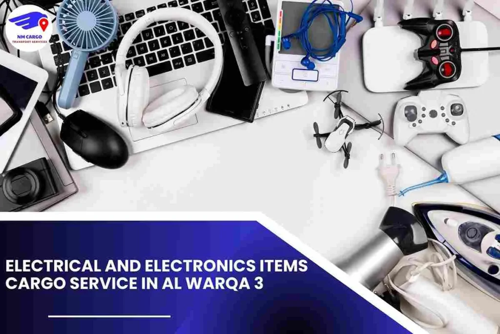 Electrical and Electronics items Cargo Service in Al Warqa 3