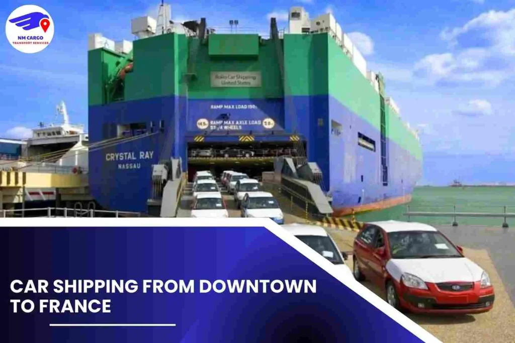 Car Shipping from Downtown to France