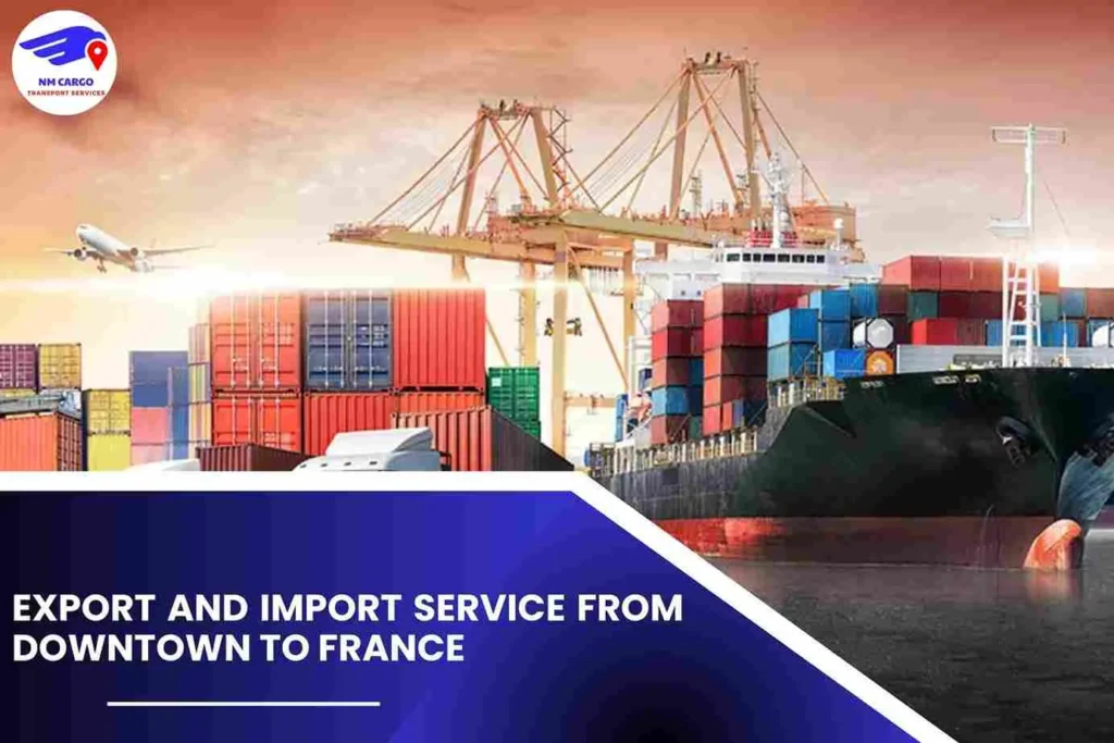 Export and Import Service from Downtown to France