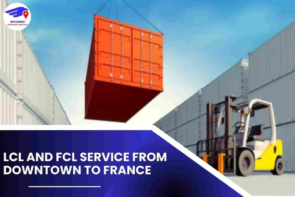 LCL and FCL Service from Downtown to France