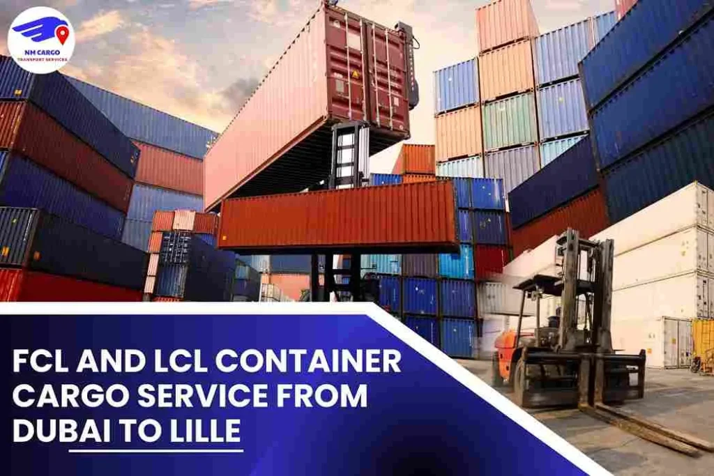 FCL and LCL Container Cargo Service from Dubai to Lille