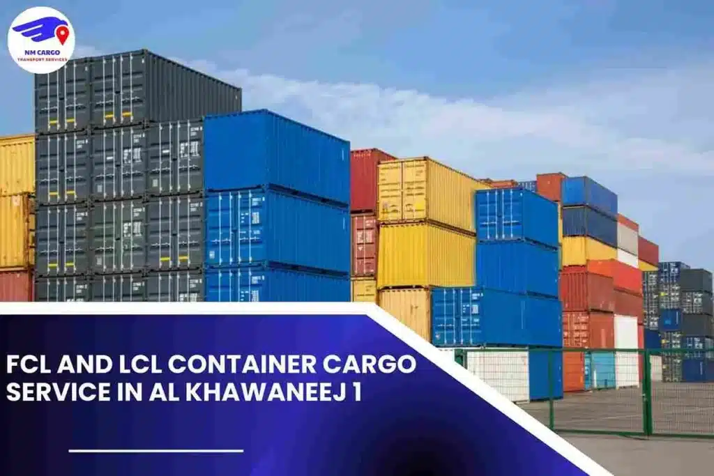 FCL and LCL Container Cargo Service in Al Khawaneej 1