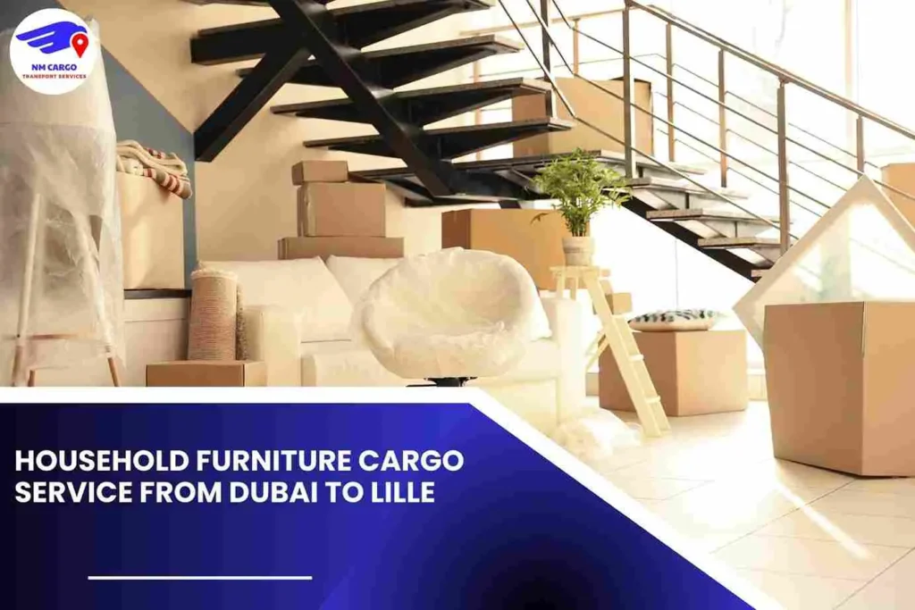 Household Furniture Cargo Service from Dubai to Lille