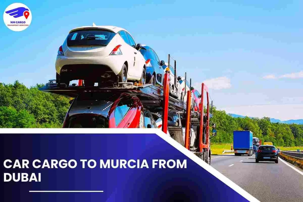 Car Cargo to Murcia From Dubai