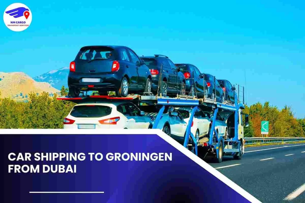 Car Shipping To Groningen From Dubai