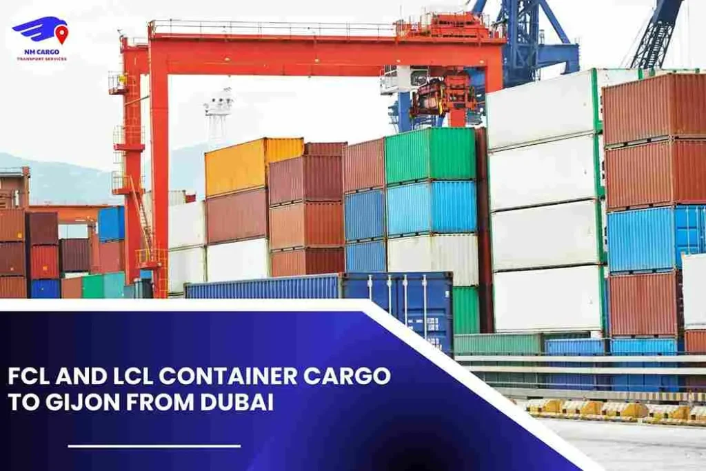 FCL and LCL Container Cargo To Gijon From Dubai