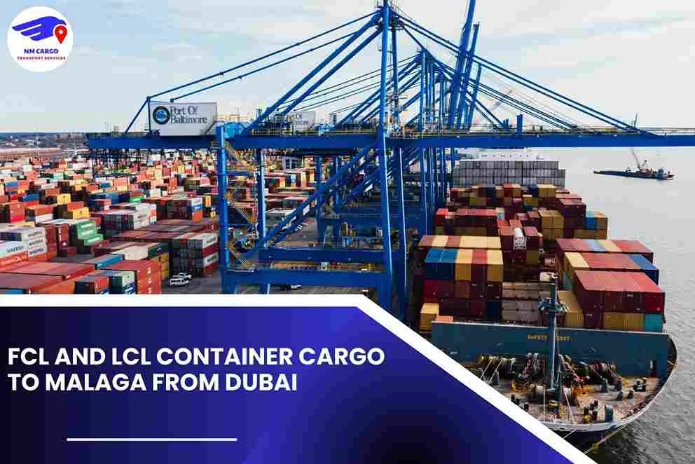 FCL and LCL Container Cargo to Malaga From Dubai