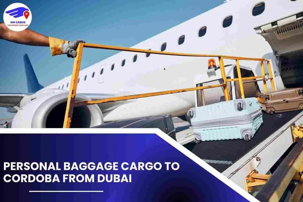 Personal Baggage Cargo To Cordoba From Dubai