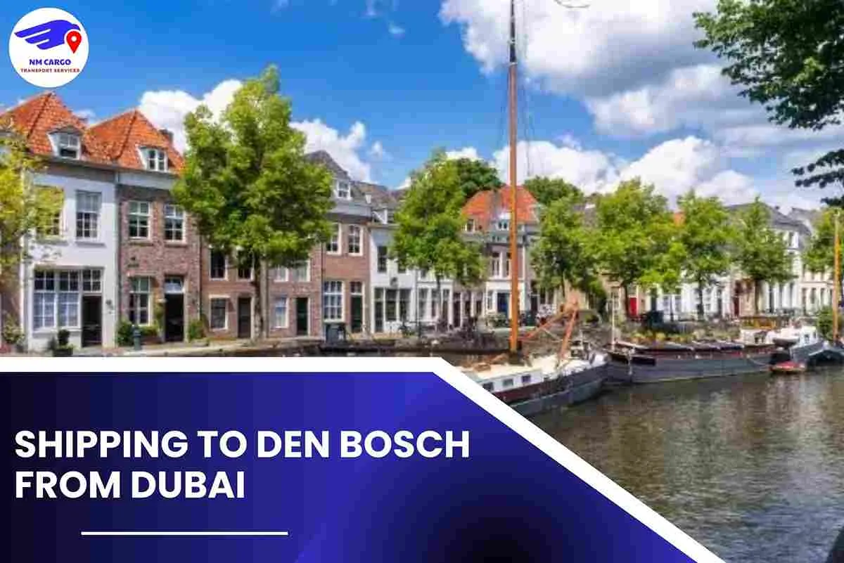 Shipping To Den Bosch From Dubai