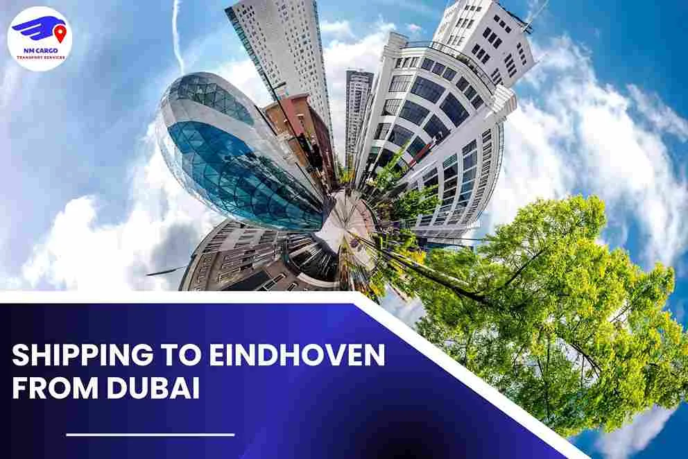 Shipping To Eindhoven From Dubai